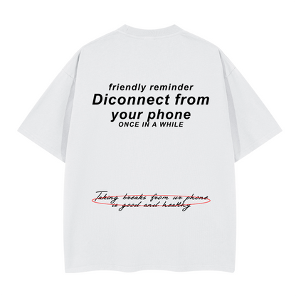 Disconnect from Your Phone. Oversized T-shirt(280GSM)