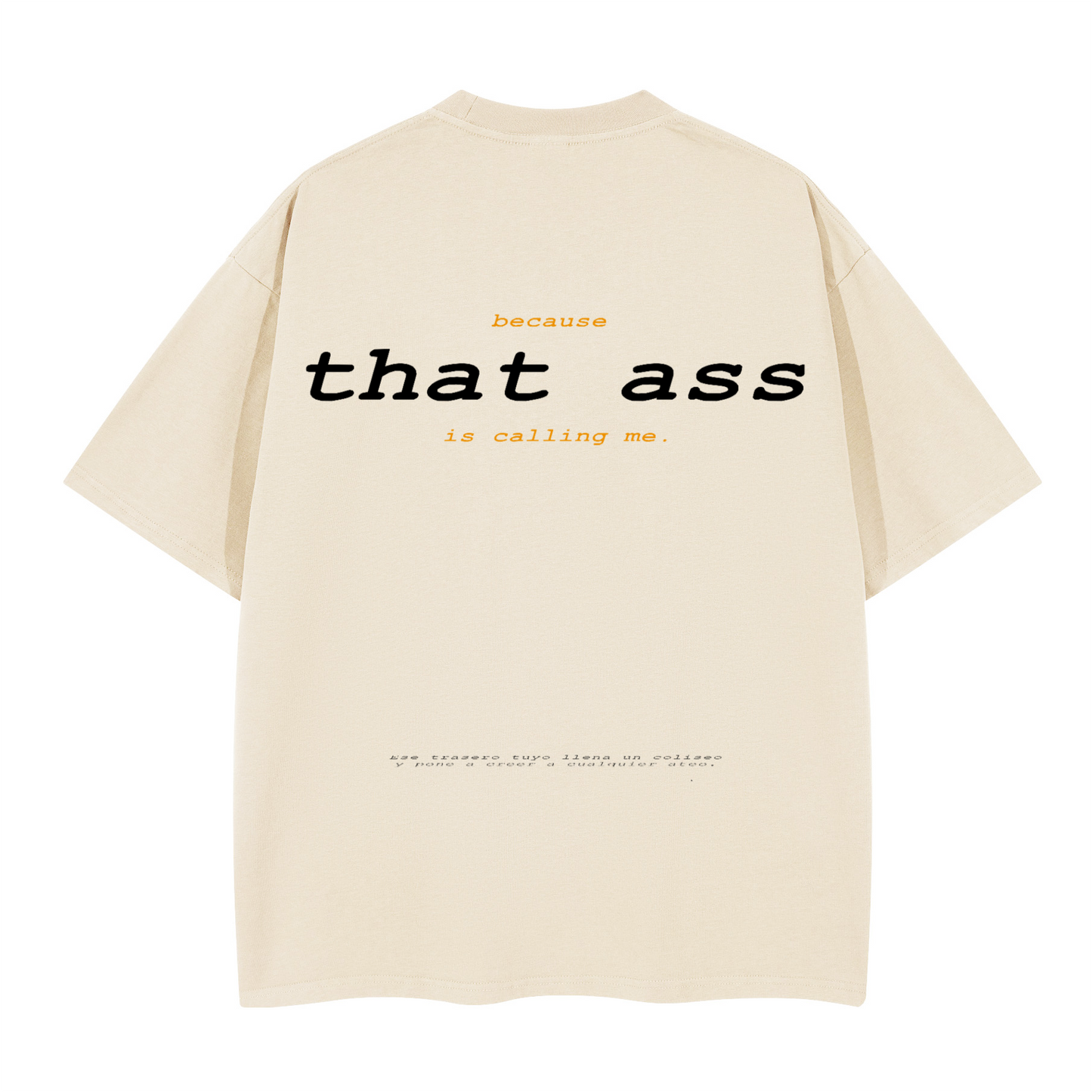 That ass.  Oversized T-shirt(280GSM)