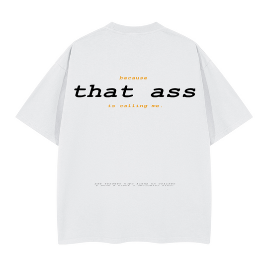 That ass.  Oversized T-shirt(280GSM)